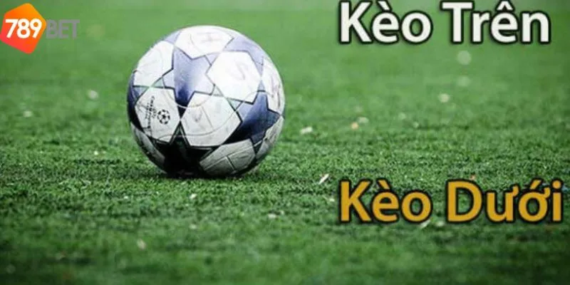 Khái niệm kèo dưới là gì?