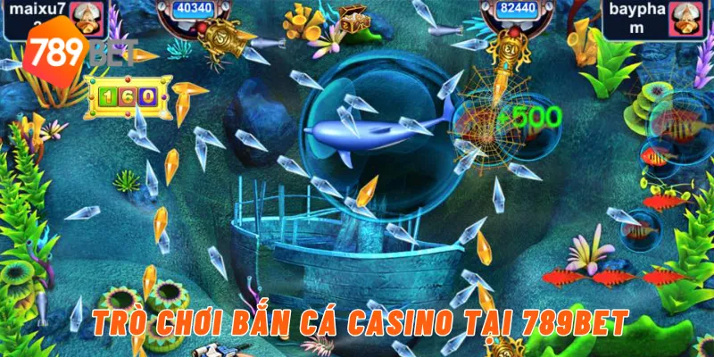 Trò chơi bắn cá casino tại 789BET