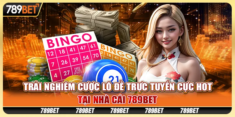 Trải Nghiệm Cược Lô Đề Trực Tuyến Cực Hot Tại Nhà Cái 789bet