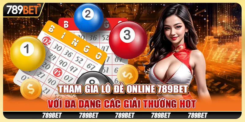 Tham Gia Lô Đề Online 789bet Với Đa Dạng Các Giải Thưởng Hot