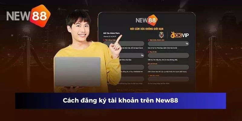 Huớng dẫn newbie đăng ký tài khoản trên New88