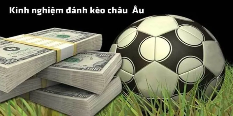 Ưu điểm từ việc chơi kèo châu âu