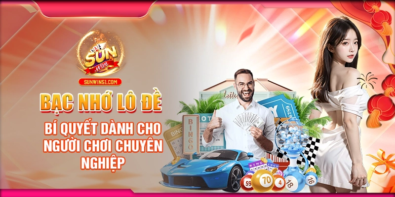 bac-nho-lo-de-bi-quyet-danh-cho-nguoi-choi-chuyen-nghiep