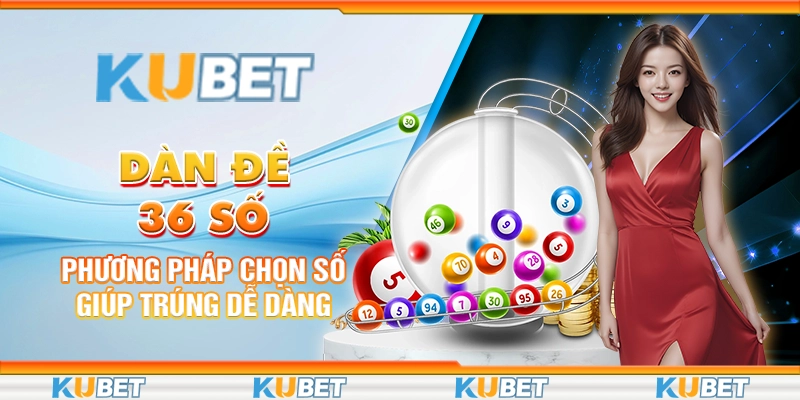 dan-de-36-so-phuong-phap-chon-so-giup-trung-de-dang