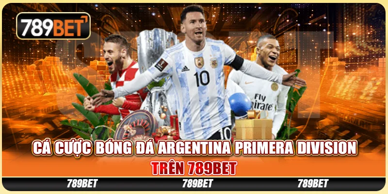Cá Cược Bóng Đá Argentina Primera Division Trên 789bet