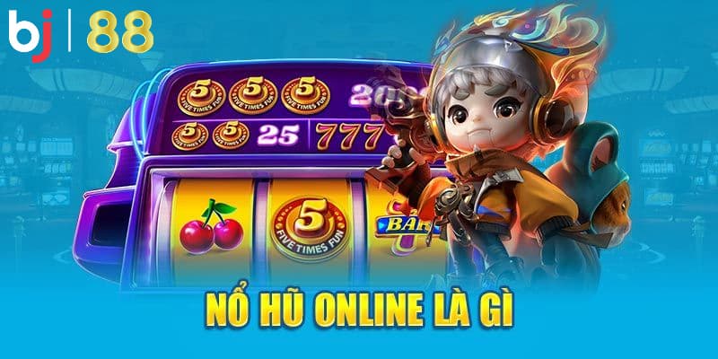 Các tựa game nổ hũ BJ88 uy tín hàng đầu hiện nay