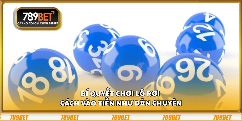Bí quyết chơi lô rơi – Cách vào tiền như dân chuyên